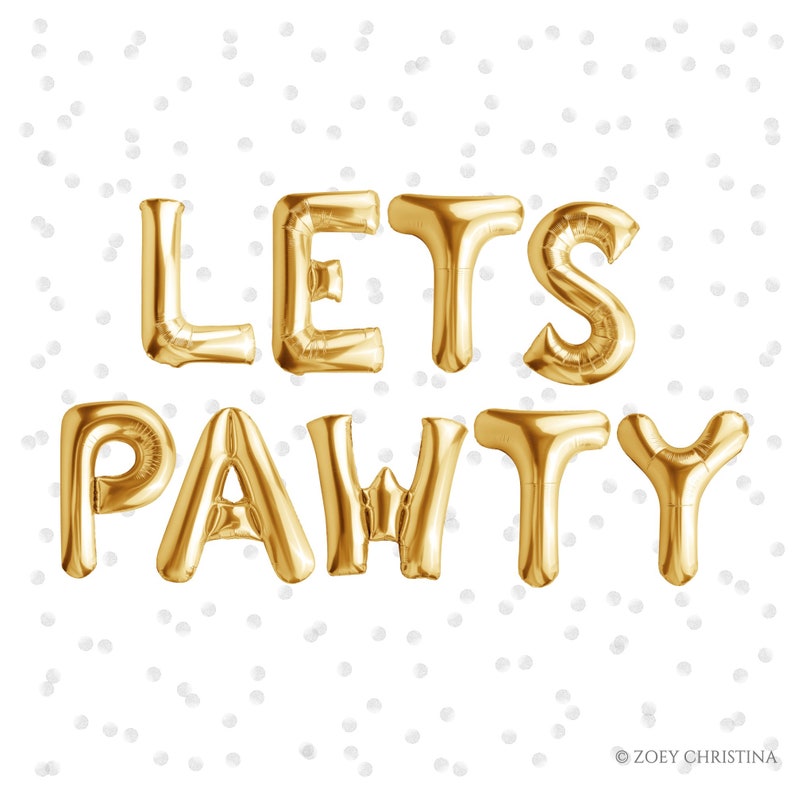 May include: Gold foil letter balloons spelling out "Let's Pawty" against a white background with small gold confetti.