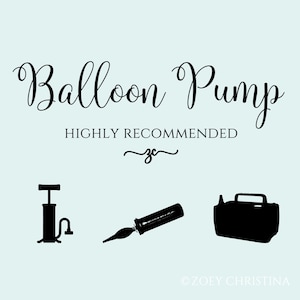 May include: Image features three black balloon pumps: a hand pump, a pen-shaped pump, and a portable electric pump. The text "Balloon Pump" is written in elegant script, with "HIGHLY RECOMMENDED" below it.