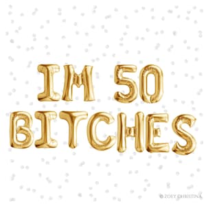 I'm 50 bitches, Funny 50th birthday party decorations for women and men, Fifty balloon banner, 1973 birthday party decoration for women