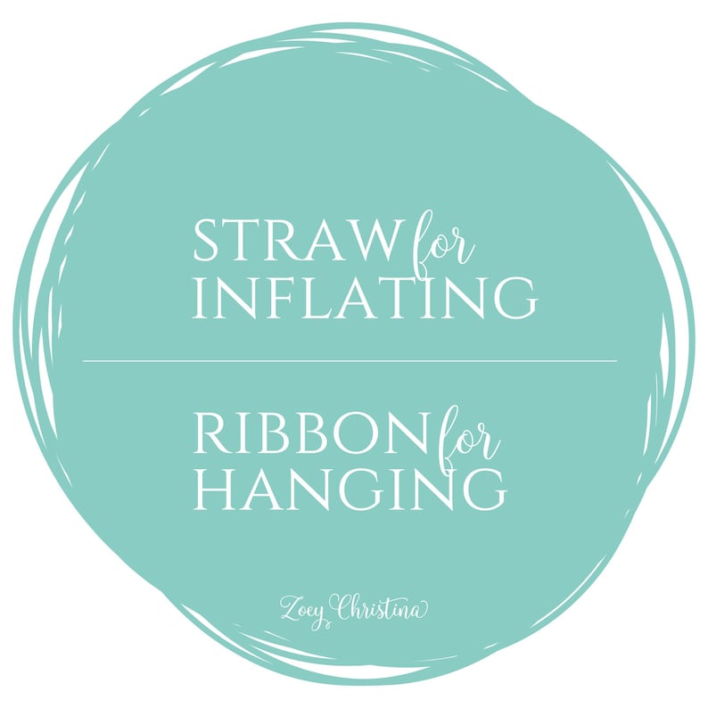 May include: A turquoise circle with white text that reads "STRAW for INFLATING RIBBON for HANGING" and the signature "Zocy Christina".