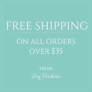May include: A turquoise blue background with white text that reads "FREE SHIPPING ON ALL ORDERS OVER $35 FROM Zoey Christina".