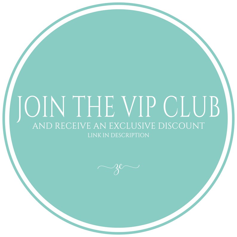 May include: A round teal graphic with a white border and white text that reads "JOIN THE VIP CLUB" and "AND RECEIVE AN EXCLUSIVE DISCOUNT". The text "LINK IN DESCRIPTION" is below the main text. A cursive "zc" is at the bottom.
