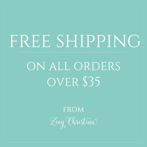 May include: A turquoise blue square with white text that reads "FREE SHIPPING ON ALL ORDERS OVER $35 FROM Zoey Christina".