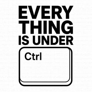 Everything Is Under Control SVG, Funny IT Tech Puns T-Shirt Design, Computer Keyboard Ctrl Key Cricut Cut File, Gamer PNG, Instant Download