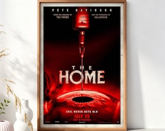May include: A movie poster for The Home featuring a syringe dripping into a large human eye against a dark red background. Text includes Pete Davidson, from the creator of The Purge, the producer of Halloween, The Home, and Evil Never Gets Old July 25.