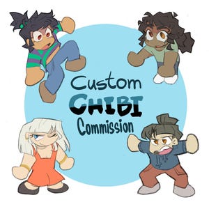 May include: A digital illustration featuring four chibi-style characters surrounding the text Custom CHIBI Commission. The characters have varied hair colors, including black, brown, and white, and wear colorful outfits like dresses and hoodies.