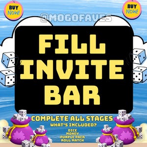 May include: A digital graphic featuring the text FILL INVITE BAR in yellow on a black background. The image includes white dice, purple money bags, and the text COMPLETE ALL STAGES, WHAT'S INCLUDED, DICE, MONEY, PURPLE PACK, and ROLL MATCH.