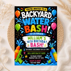 May include: A rectangular invitation card with a black background featuring colorful text that reads YOU'RE INVITED TO A BACKYARD WATER BASH! TO CELEBRATE WILLIAM'S 10TH BIRTHDAY BASH! It includes water gun graphics, balloons, and event details.