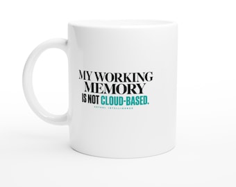 Funny AI Mug - My Working Memory Is Not Cloud-Based - Sarcastic Tech ADHD Office Humor Coffee Cup, Geek Gift, 11oz 15oz