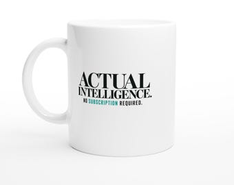 Funny AI Mug - Actual Intelligence No Subscription Required - Sarcastic Office Humor Coffee Cup, Tech Coworker Gift, 11oz 15oz
