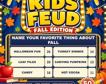 May include: A Kids Feud Fall Edition game board featuring a blue background with autumn leaves and pencils. The text reads Name Your Favorite Thing About Fall with answers like Halloween Fun, Turkey Dinner, Leaf Piles, Carving Pumpkins, Candy, and Hot Cocoa. Includes a red apple, books, and a pumpkin.