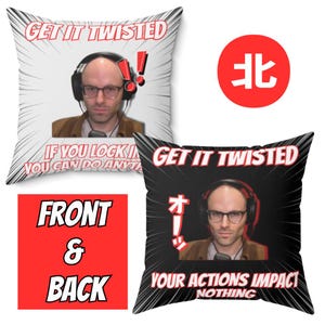 May include: Two square throw pillows featuring a man with glasses and headphones. The white pillow displays the text GET IT TWISTED and IF YOU LOCK IN YOU CAN DO ANYTHING. The black pillow displays GET IT TWISTED, Japanese text, and YOUR ACTIONS IMPACT NOTHING.