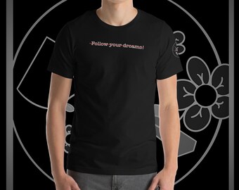 Johnny M. Rose | Folge deinen Träumen T-Shirt