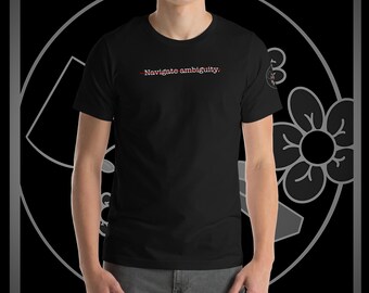Johnny M. Rose | Navigate Ambiguity T-Shirt