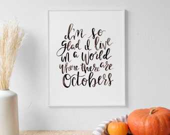 I'm so glad I live in a world where there are Octobers | Fall Decor | Fall Art Print | Fall Sign | Fall Wall Art | Hand Lettered Wall Art