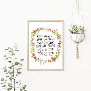 One day you&#39;ll look back and see all along you were blooming - bloom art print - blooming wall art - morgan harper nichols print - mhn quote