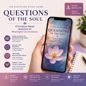 May include: A digital LDS scripture study guide titled Questions of the Soul, featuring 15 scripture-based questions for meaningful conversations. The guide includes Bible and Book of Mormon passages, reflection prompts, and space for personal insights.