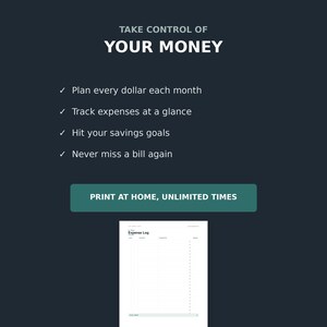 May include: A dark background with white text reading TAKE CONTROL OF YOUR MONEY, followed by a list of benefits and a teal button stating PRINT AT HOME, UNLIMITED TIMES. Below is a white Expense Log sheet with columns for date, description, and amount.