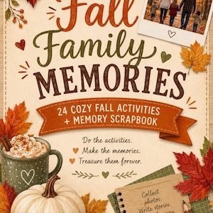 May include: A Fall Family Memories activity book and scrapbook featuring the text 24 Cozy Fall Activities + Memory Scrapbook, a photo of a family walking in autumn woods, a mug of hot cocoa, pumpkins, pinecones, and colorful maple leaves.