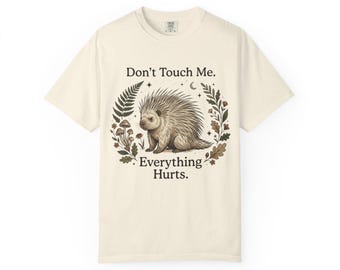 Camiseta "No me toques, todo me duele, dolor crónico" / Camiseta con un lindo animal gruñón
