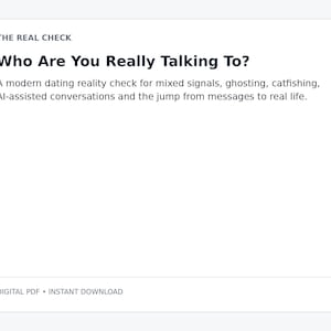 May include: A white digital document titled THE REAL CHECK with the heading Who Are You Really Talking To? The text describes a modern dating reality check covering mixed signals, ghosting, catfishing, AI-assisted conversations, and real-life meetings.