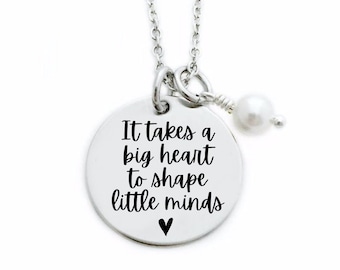 It Takes A Big Heart To Shape Little Minds Necklace - Teacher Gift - Teacher Necklace - Personalized Teacher Gift - Teacher Week - 1254