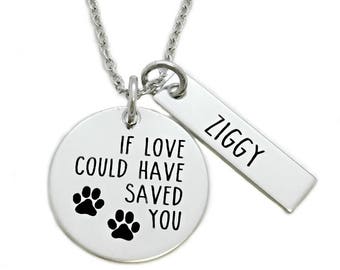 If Love Could Have Saved You Pet Memorial Necklace - Engraved Jewelry - Pet Remembrance - Memorial Jewelry - Rainbow Bridge Jewelry - 1327