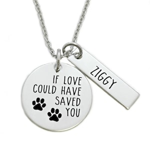 If Love Could Have Saved You Pet Memorial Necklace - Engraved Jewelry - Pet Remembrance - Memorial Jewelry - Rainbow Bridge Jewelry - 1327