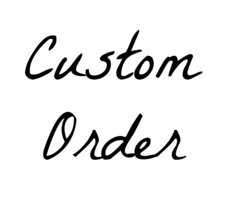 Custom Order For Julie