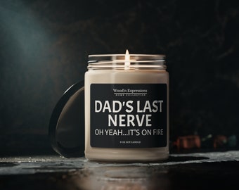 Dads last nerve candle, Scented Soy Candle, 9oz, funny fathers day gift, gift for dad, gift for husband, grandpa, christmas gift, birthday