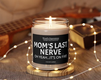 Mom's last nerve candle, Scented Soy Candle, 9oz, funny mothers day gift, gift for mom, gift for wife, christmas gift, mom birthday