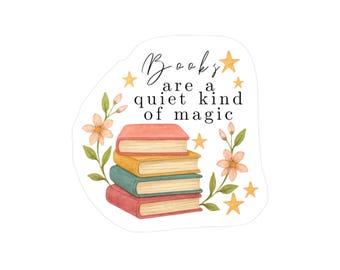 Books Are a Quiet Kind of Magic | Waterproof Vinyl Bookish Sticker