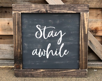 Stay awhile - farmhouse sign