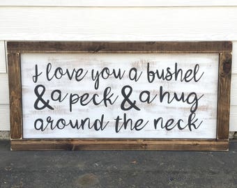 LARGE I love you a bushel & a peck and a hug around the neck - rustic farmhouse handmade sign