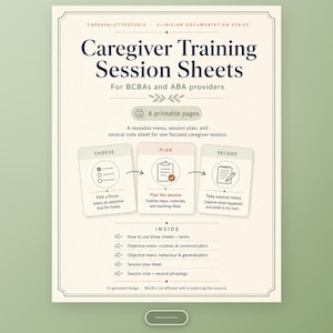 May include: A cream-colored document titled Caregiver Training Session Sheets for BCBAs and ABA providers. It features six printable pages, including a menu, session plan, and note sheet. The layout includes three sections labeled Choose, Plan, and Record.