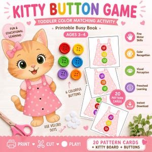 May include: A Kitty Button Game toddler color matching activity printable busy book featuring a cartoon cat, six colorful buttons, and twenty pattern cards. The set includes instructions to print, cut, and play with velcro dots for fine motor skills.