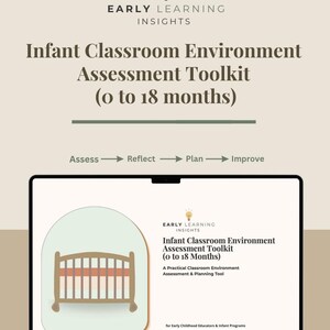 May include: A laptop screen displays the Early Learning Insights Infant Classroom Environment Assessment Toolkit for 0 to 18 months. The digital document features a light beige background, a brown crib illustration, and the text Assess, Reflect, Plan, Improve.