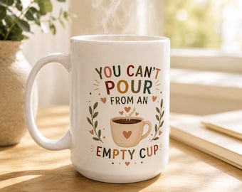 Teacher Coffee Mug | You Can't Pour From an Empty Cup | Self Care Gift | Counselor Gift | Mental Health Mug