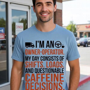 Owner-Operator Funny Quote Shirt | Truck Driver Tee, Shifts Loads Caffeine
