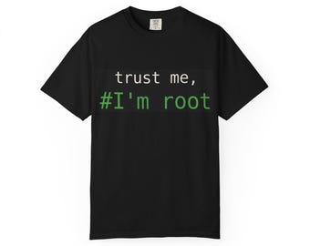 Trust Me I'm Root Linux Sysadmin Shirt, Command Line Humor Tee