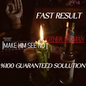 Può includere: Una candela verde con fiamma accesa, una bottiglia di vetro con tappo dorato e una statuetta a forma di mano con motivi a linee. Il testo sull'immagine recita: FAST RESULT, OTHER WOMAN, RELIABLE SELLER, MAKE HIM SEE NO, %100 GUARANTEED SOULUTION.