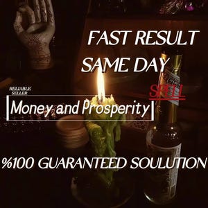May include: A green candle with a lit flame, a decorative hand figurine with henna-style patterns, and a glass bottle. Text reads: FAST RESULT SAME DAY, RELIABLE SELLER, Money and Prosperity, SPELL, and %100 GUARANTEED SOULUTION.