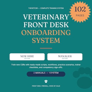 May include: A teal training system document titled Veterinary Front Desk Onboarding System, featuring a 102-page count, New Hire and Manager editions, and text detailing scripts, workflows, practice scenarios, checklists, and competency sign-offs.