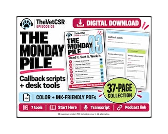 May include: A digital download collection titled The Monday Pile Episode 03, featuring 37 pages of veterinary desk tools and callback scripts. The document includes seven tools, a transcript, and a podcast link in color and ink-friendly PDF formats.