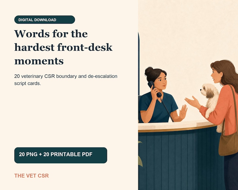 May include: Digital download featuring 20 veterinary CSR boundary and de-escalation script cards. The text reads: Words for the hardest front-desk moments, 20 PNG + 20 PRINTABLE PDF, and THE VET CSR. An illustration shows a receptionist and a client.