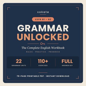 Puede incluir: Una portada de libro de ejercicios educativo azul oscuro titulada Grammar Unlocked, The Complete English Workbook. Incluye el texto CEFR B1-B2, 22 unidades gramaticales, 110+ ejercicios, una clave de respuestas completa y 78 páginas PDF imprimibles.