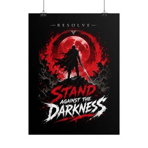 May include: A black poster featuring a silhouette of a warrior holding a sword against a large red moon. The text reads RESOLVE VARIANT I and STAND AGAINST THE DARKNESS in white and red lettering. The design includes dark, swirling smoke effects.