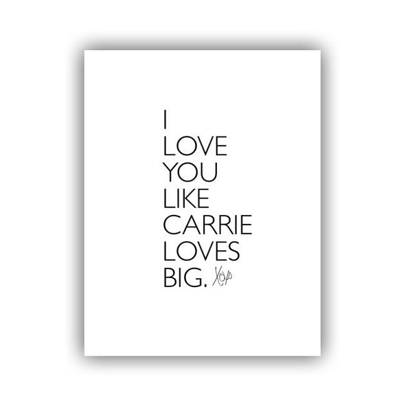 Love you like Carrie "print"