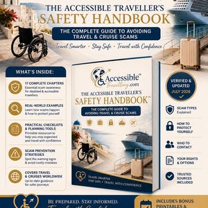 May include: A promotional flyer for The Accessible Traveller's Safety Handbook, featuring a book cover with a wheelchair, cruise ship, and suitcase. The text includes 'The Complete Guide to Avoiding Travel & Cruise Scams' and 'Travel Smarter, Stay Safe, Travel with Confidence'.
