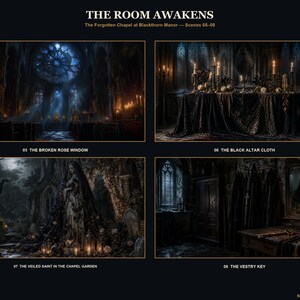 May include: A digital art collection titled THE ROOM AWAKENS: The Forgotten Chapel at Blackthorn Manor, featuring four scenes: 05 THE BROKEN ROSE WINDOW, 06 THE BLACK ALTAR CLOTH, 07 THE VEILED SAINT IN THE CHAPEL GARDEN, and 08 THE VESTRY KEY.